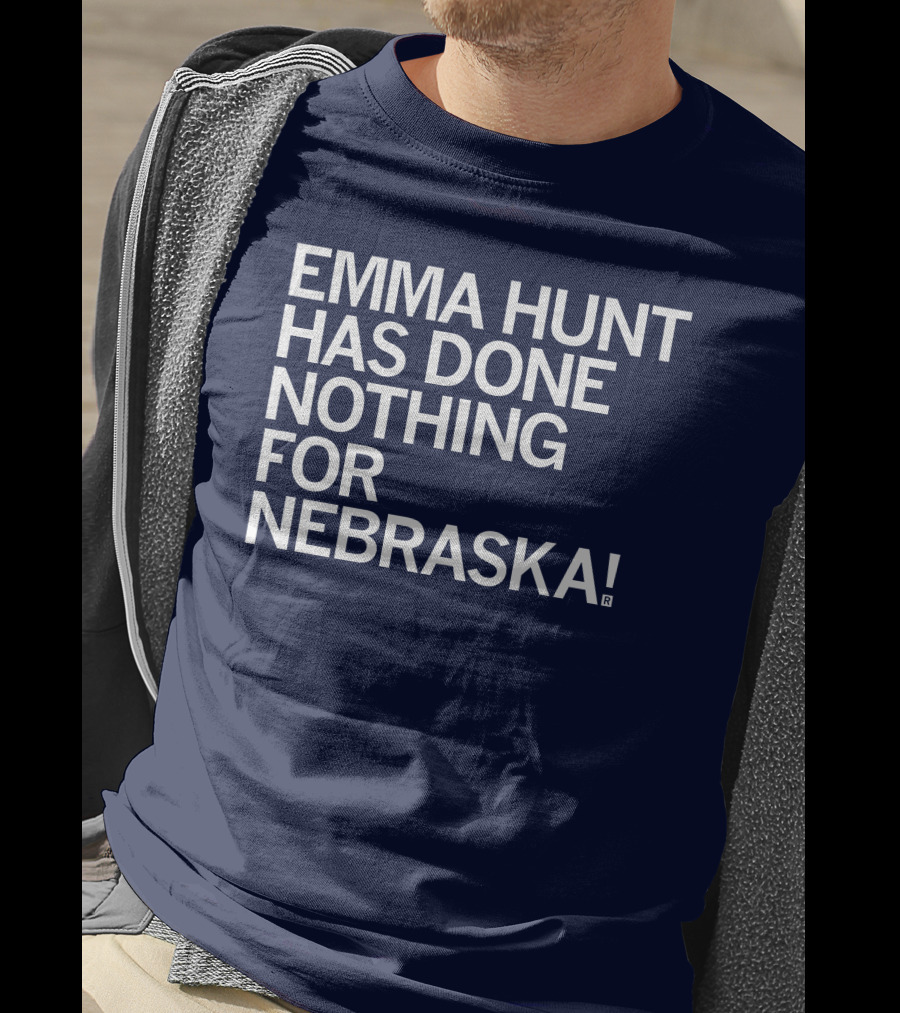 Emma Hunt Has Done Nothing For Nebraska T-Shirt