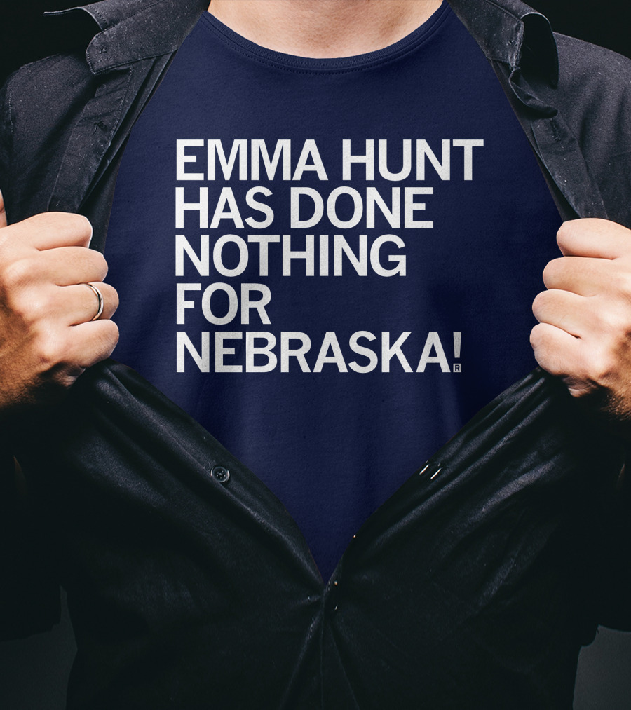 Emma Hunt Has Done Nothing For Nebraska T-Shirt