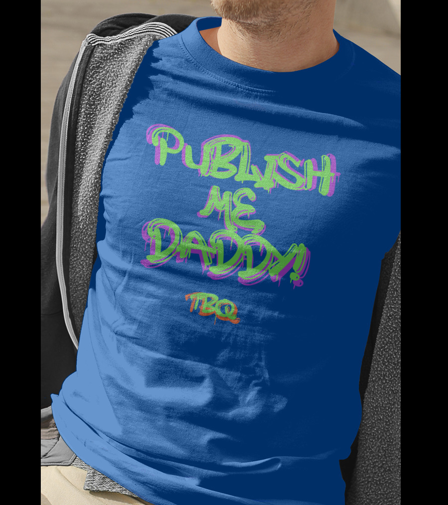 PUBLISH ME DADDY TBQ Graffiti T-Shirt