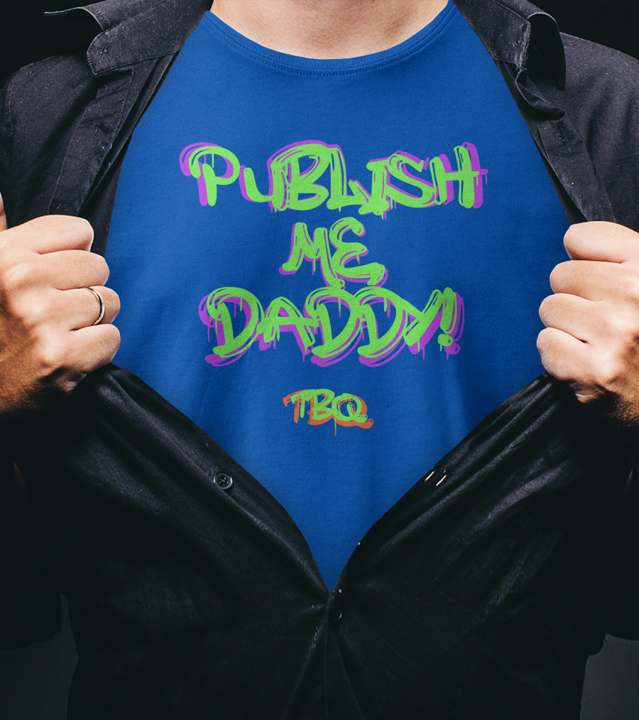 PUBLISH ME DADDY TBQ Graffiti T-Shirt