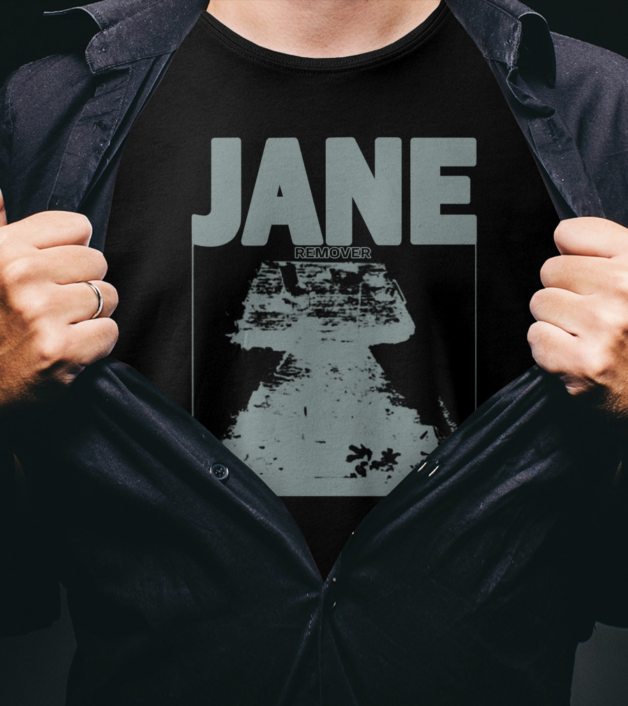 JANE REMOVER T-Shirt