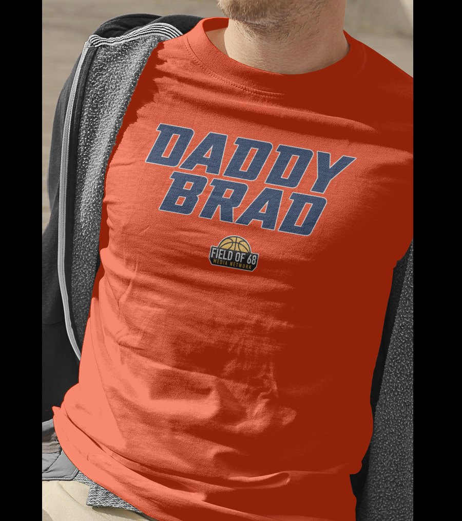 Daddy Brad Field Of 68 Media Network Basketball T-Shirt