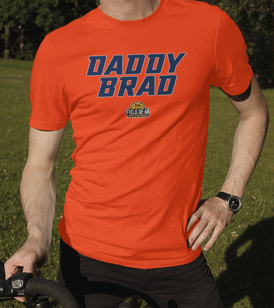 Daddy Brad Field Of 68 Media Network Basketball T-Shirt