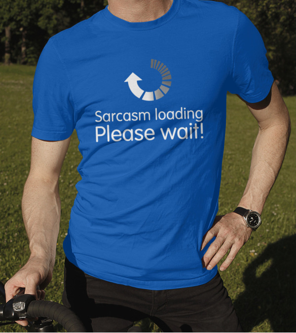 Sarcasm Loading Please Wait Progress Arrow T-Shirt
