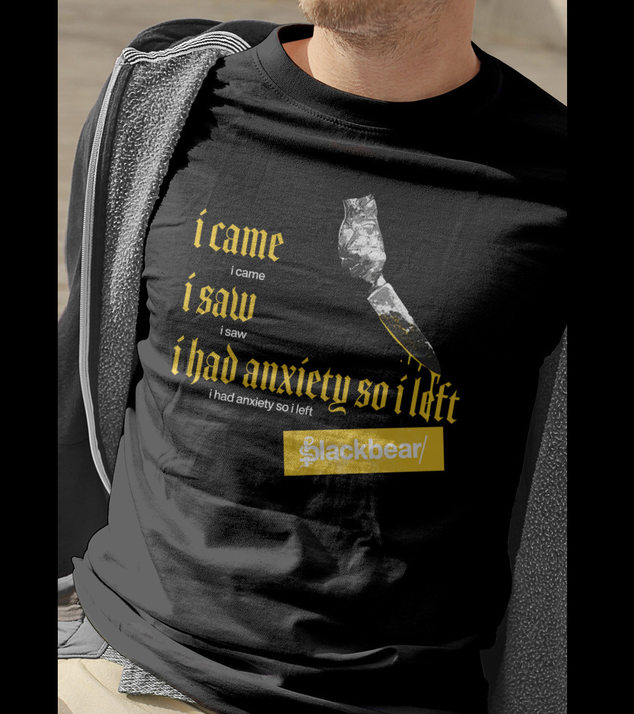 I Came I Saw I Had Anxiety So I Left Blackbear Yellow Text Dagger T-Shirt