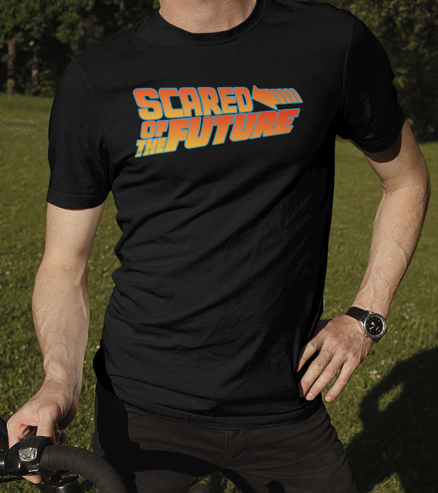 Scared Of The Future Back To The Future T-Shirt