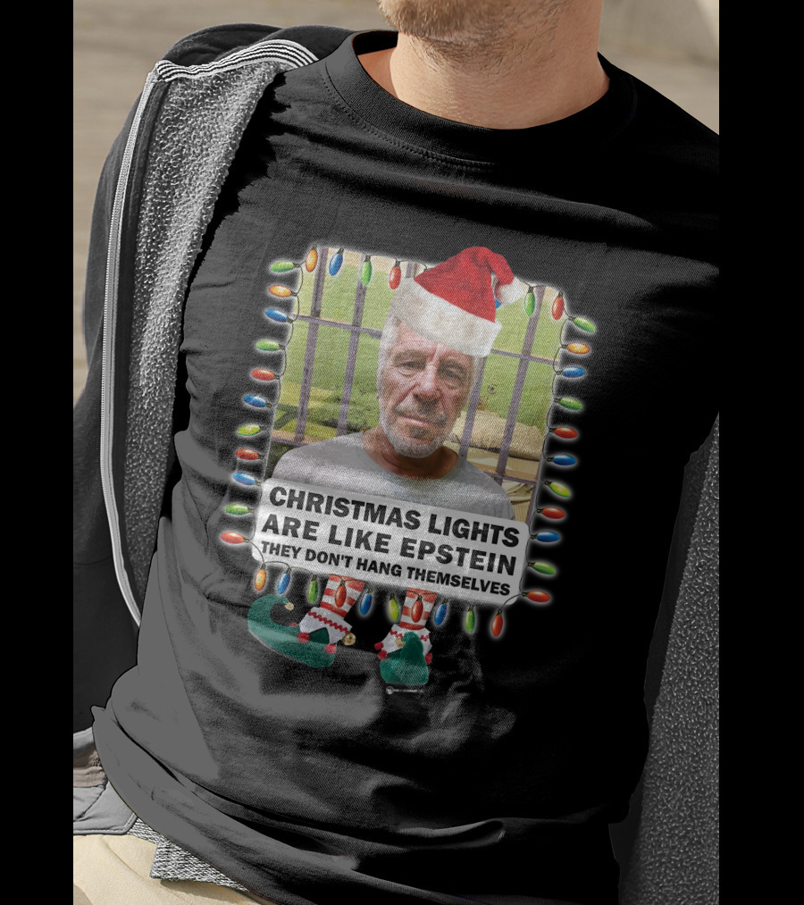 Christmas Lights Are Like Epstein They Don't Hang Themselves Santa Hat Prison Cell T-Shirt