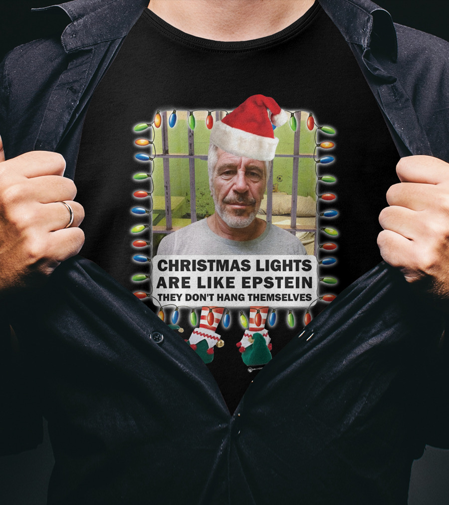 Christmas Lights Are Like Epstein They Don't Hang Themselves Santa Hat Prison Cell T-Shirt