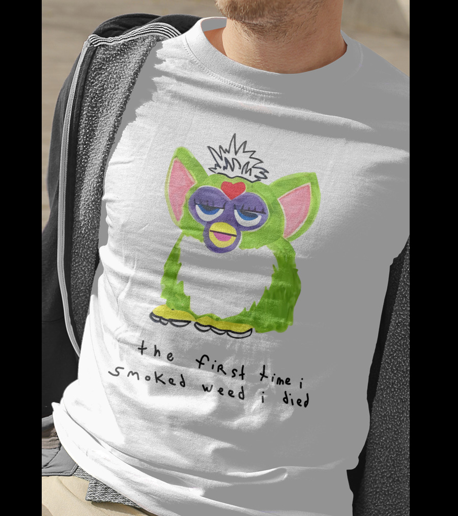Furby The First Time I Smoked Weed I Died T-Shirt