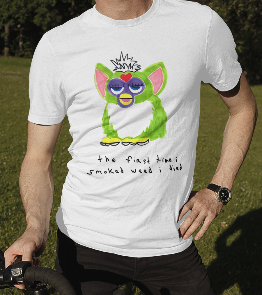 Furby The First Time I Smoked Weed I Died T-Shirt
