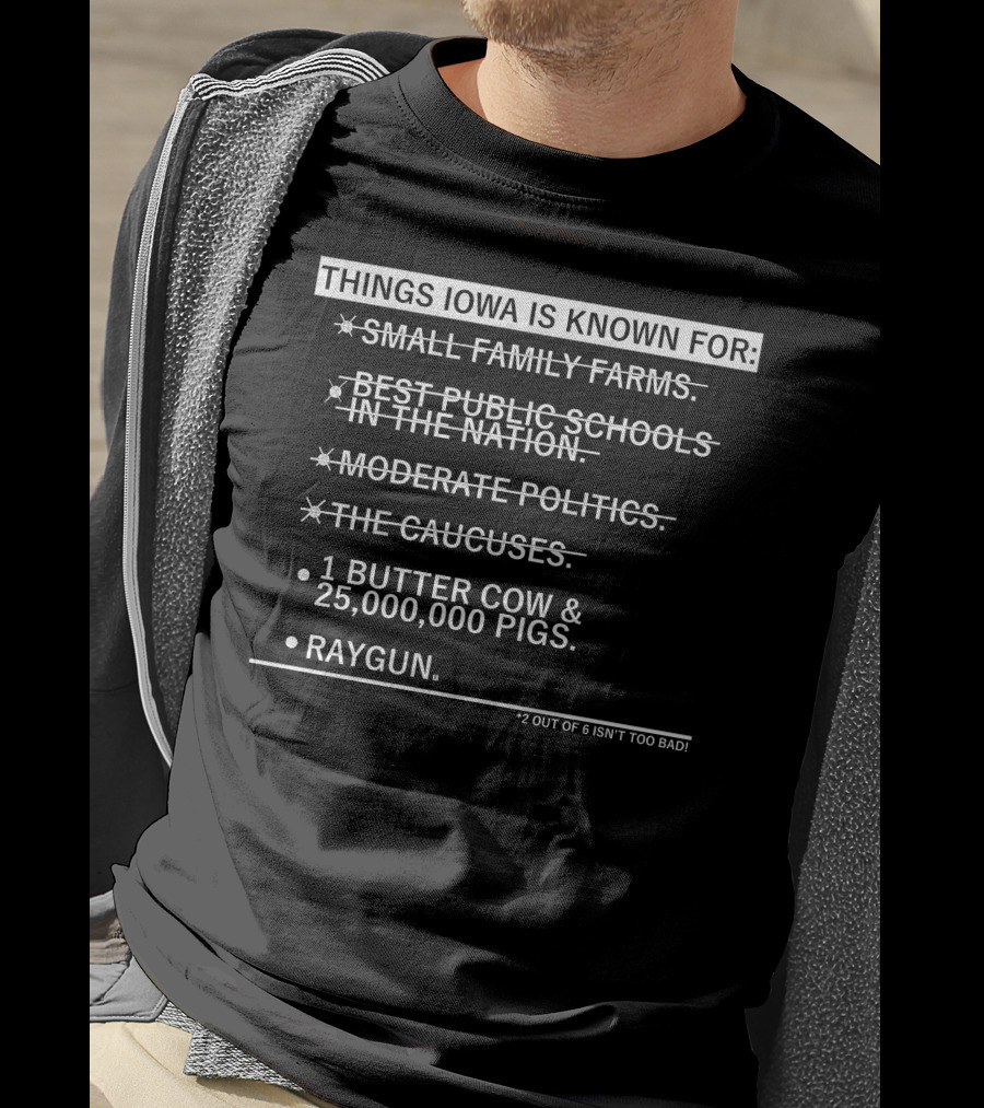 Things Iowa Is Known For Butter Cow 25000000 Pigs Raygun T-Shirt