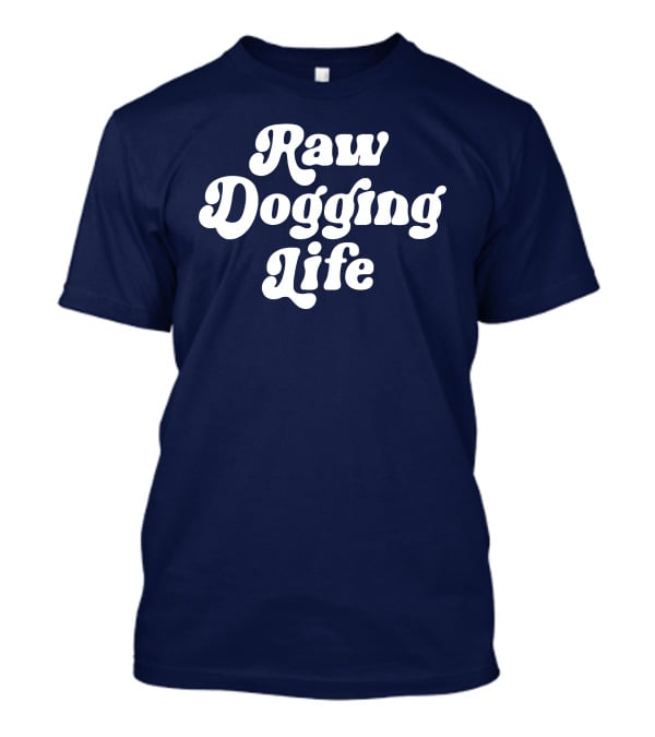 Raw Dogging Life White Retro Font Navy T-Shirt
