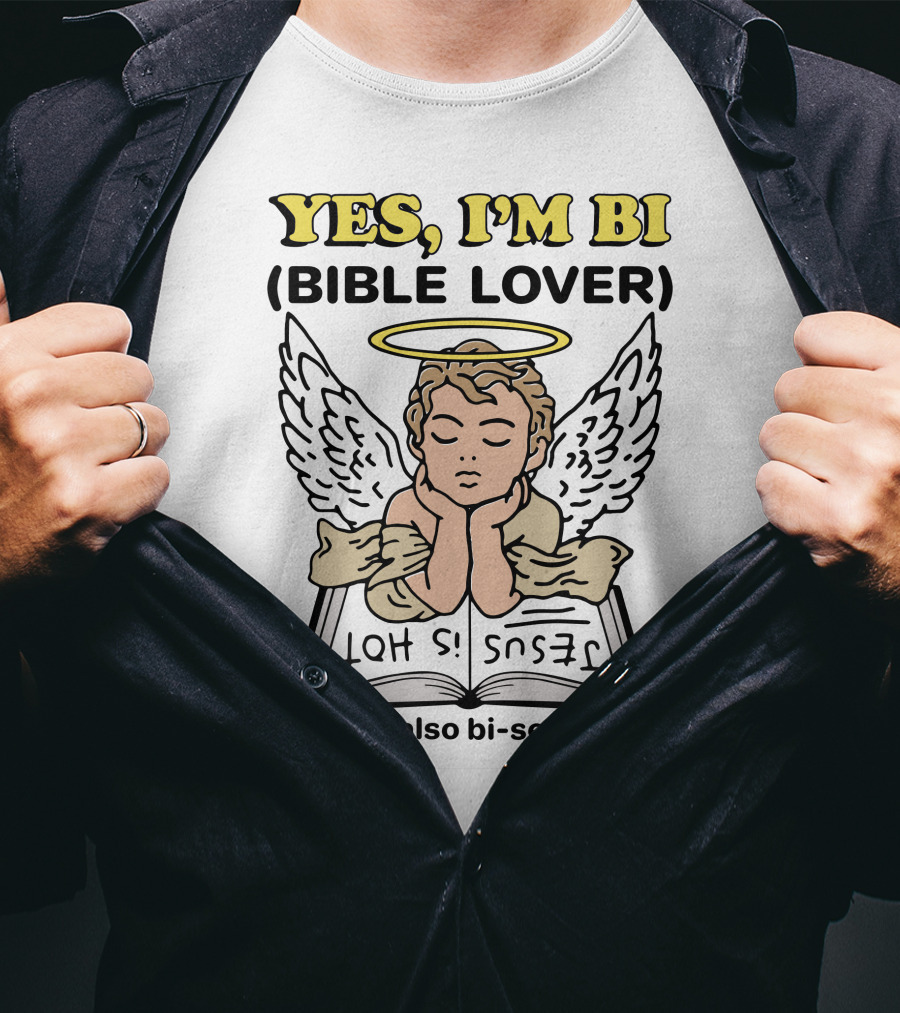 YES, I'M BI (BIBLE LOVER) JESUS IS HOT And Also Bi-sexual T-Shirt