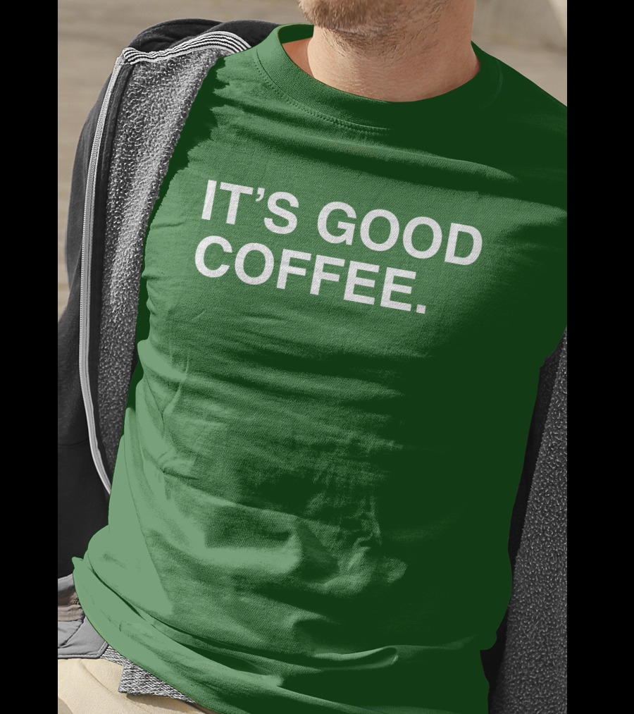 Big Cat It's Good Coffee Bold Green T-Shirt