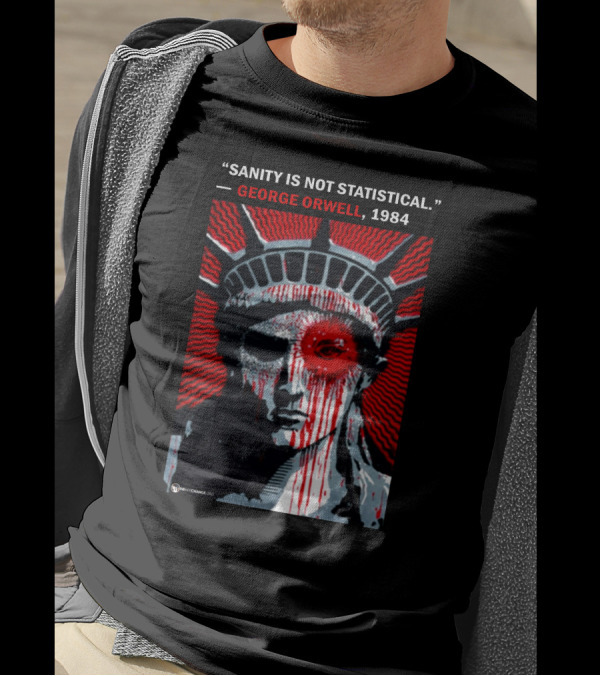 Sanity Is Not Statistical George Orwell 1984 Liberty Statue Dystopian T-Shirt
