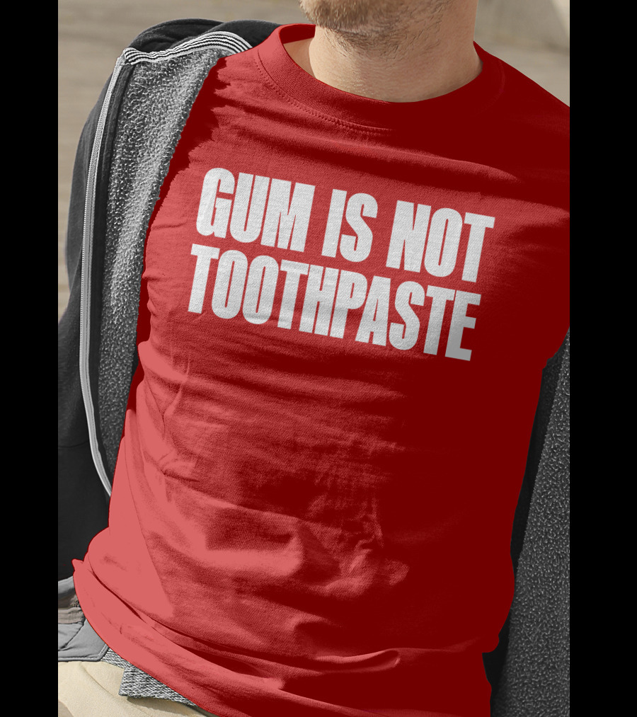 Gum Is Not Toothpaste Red Background Typography T-Shirt