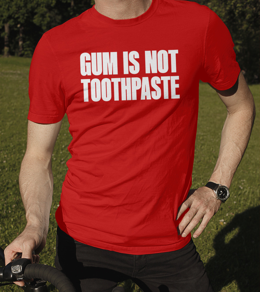 Gum Is Not Toothpaste Red Background Typography T-Shirt