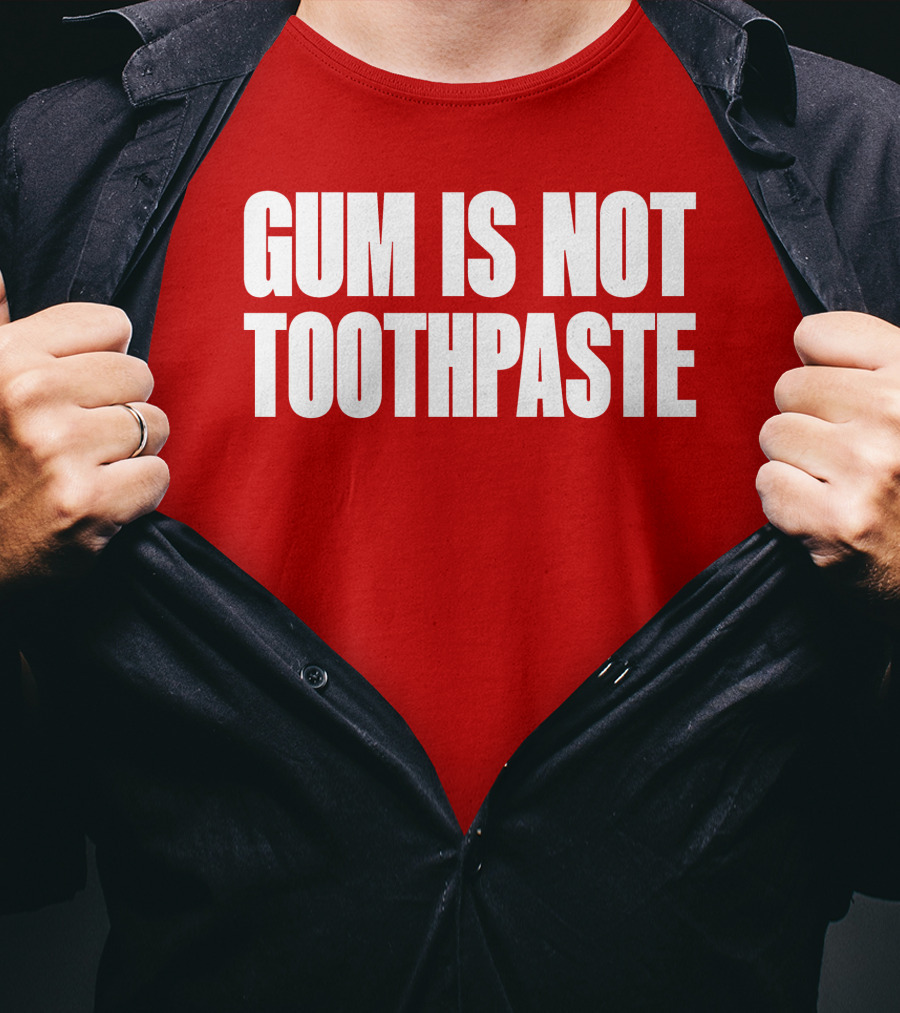 Gum Is Not Toothpaste Red Background Typography T-Shirt
