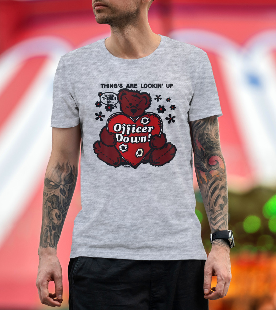 Thing's Are Lookin' Up When There's An Officer Down Heart Bear with Flowers T-Shirt