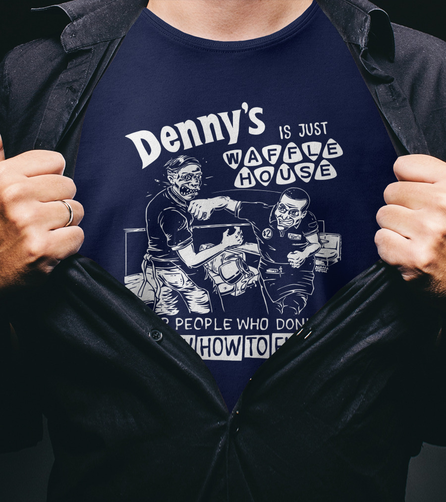 Denny's Is Just Waffle House For People Who Don't Know How To Fight Comic Style Fight Scene Retro Font T-Shirt