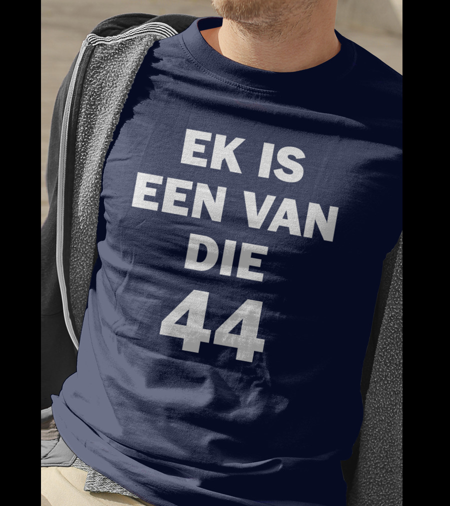 EK IS EEN VAN DIE 44 T-Shirt