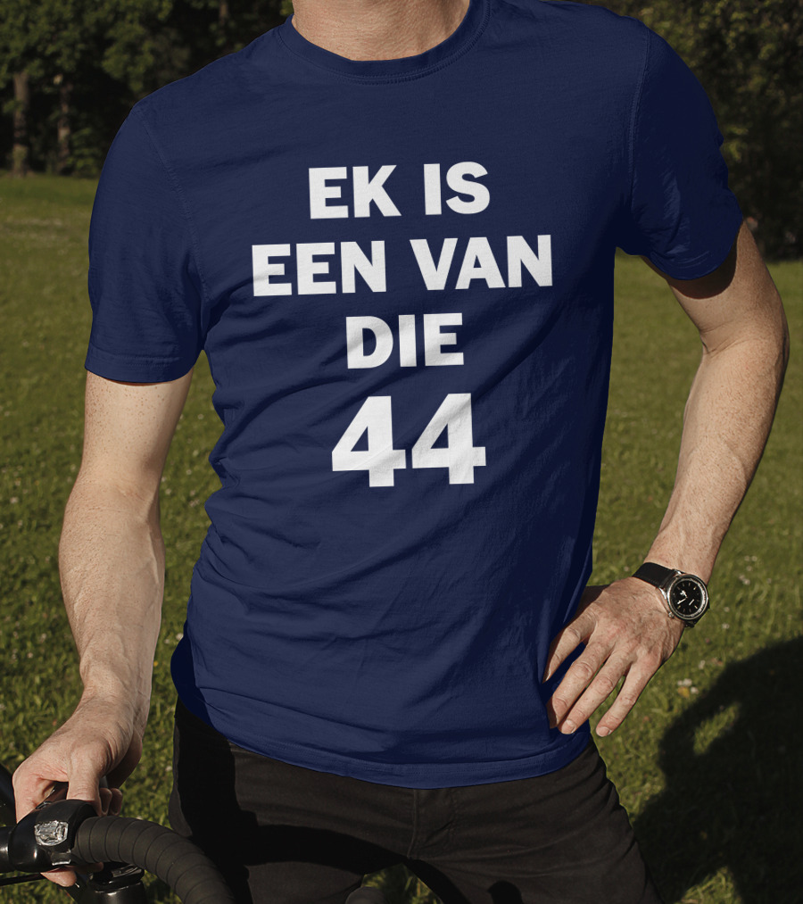 EK IS EEN VAN DIE 44 T-Shirt