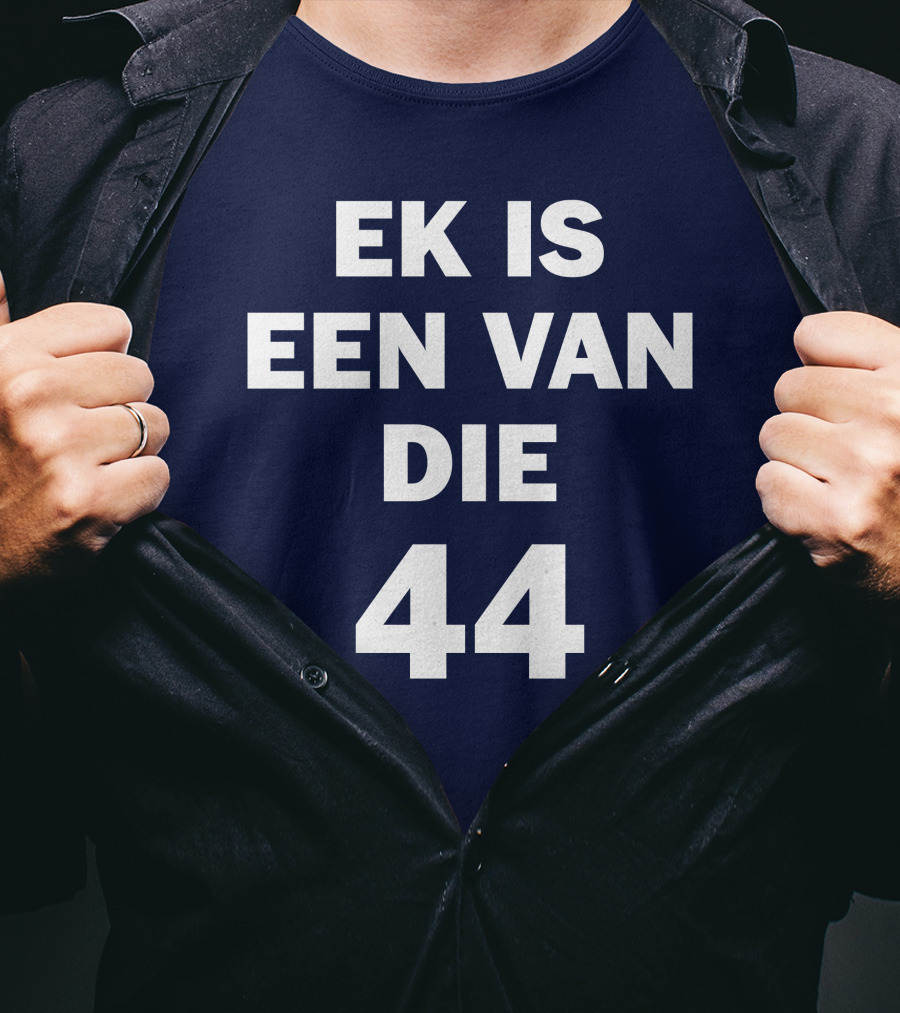 EK IS EEN VAN DIE 44 T-Shirt