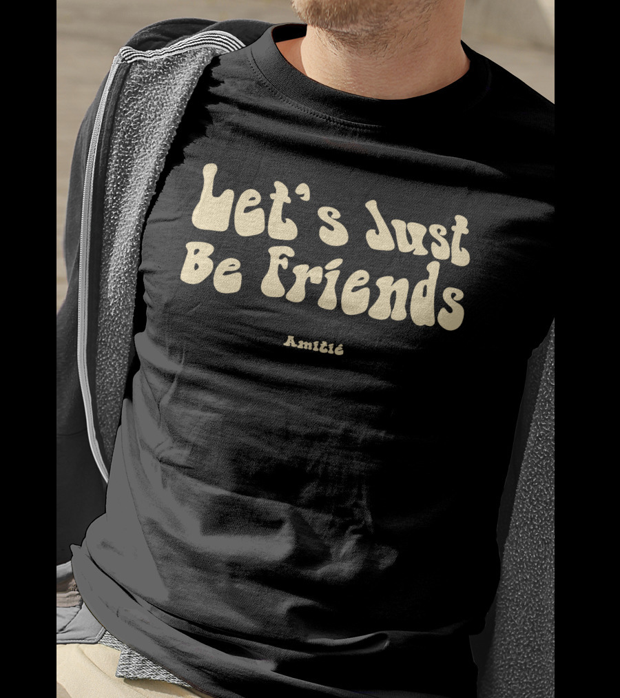 Let’s Just Be Friends Amitié T-Shirt