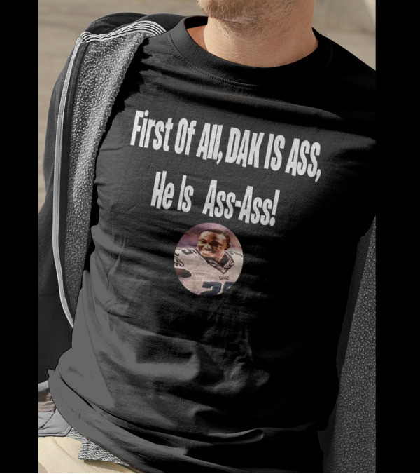 First Of All DAK IS ASS He Is Ass-Ass Football Player Photo T-Shirt