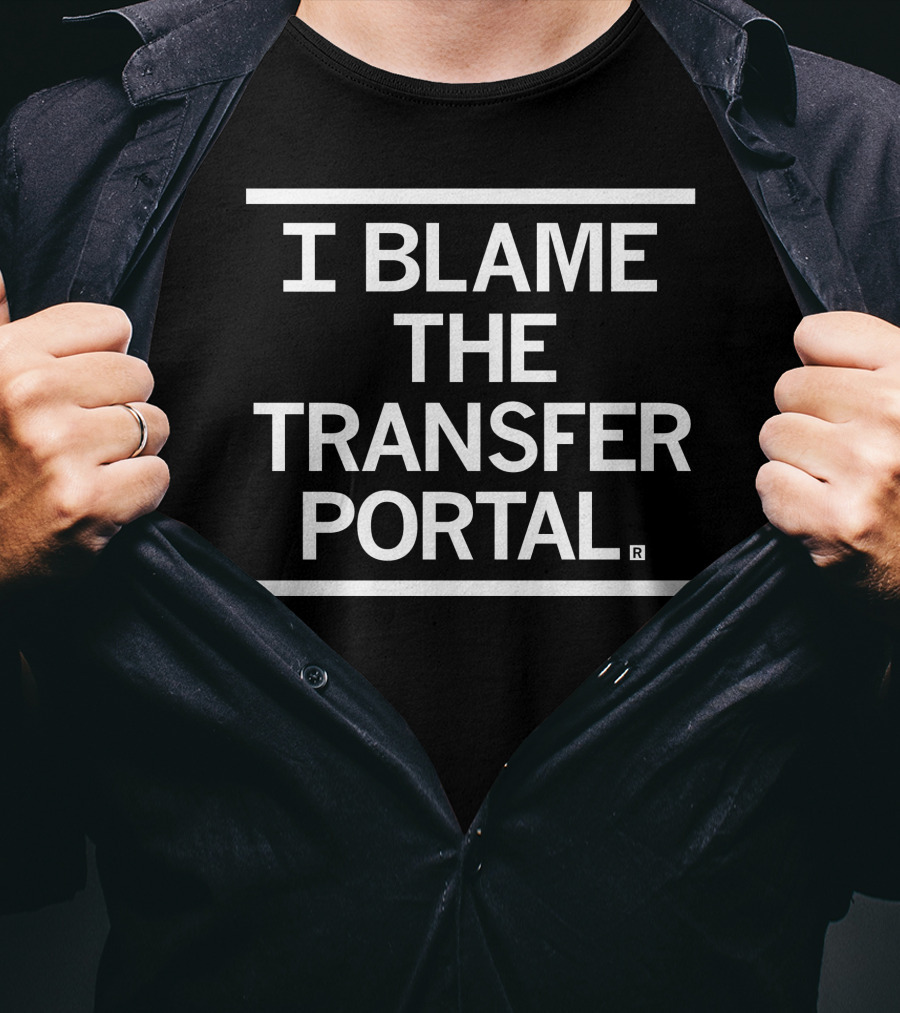 I Blame The Transfer Portal T-Shirt