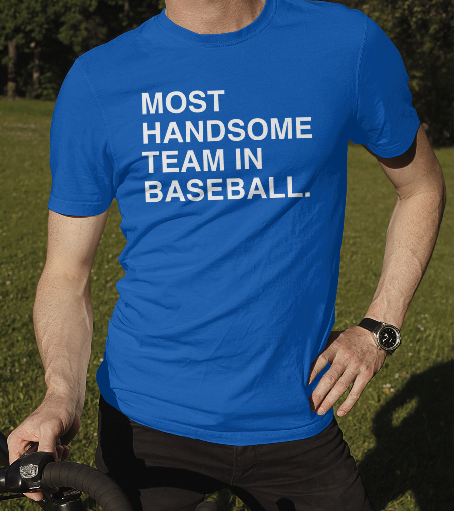 Most Handsome Team In Baseball T-Shirt