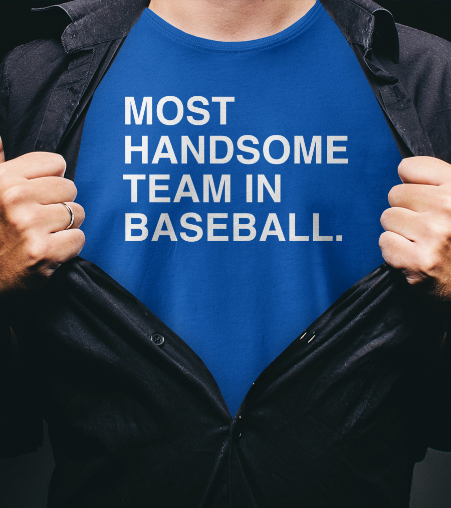 Most Handsome Team In Baseball T-Shirt