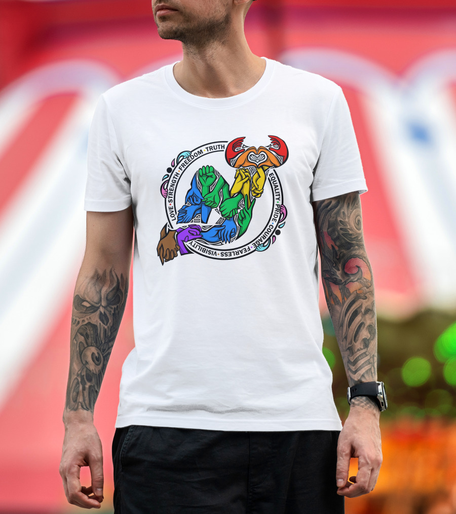 Love Strength Freedom Truth Equality Pride Courage Fearless Visibility Unity Hands Circle T-Shirt