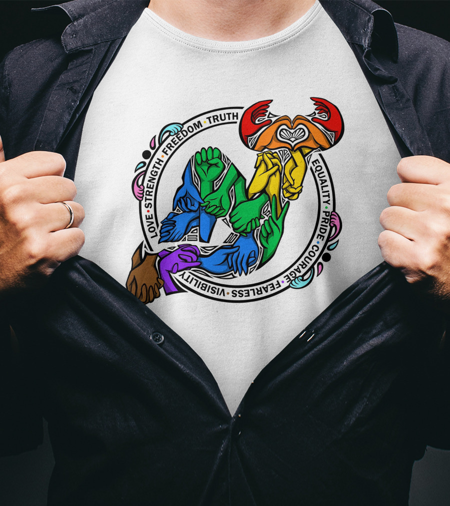 Love Strength Freedom Truth Equality Pride Courage Fearless Visibility Unity Hands Circle T-Shirt