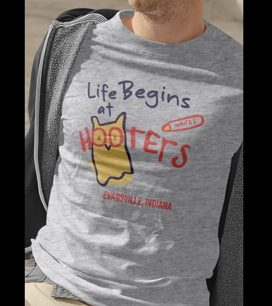 Life Begins At Hooters Writes Evansville Indiana T-Shirt