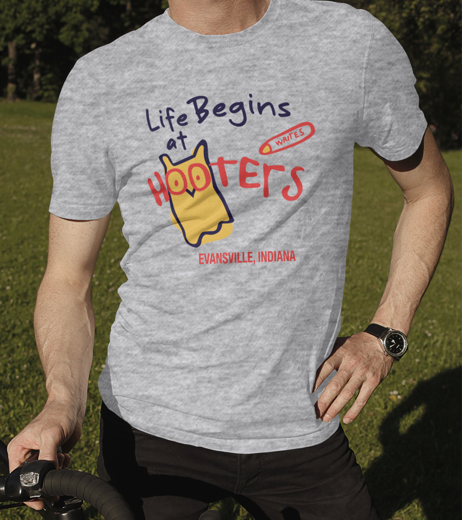 Life Begins At Hooters Writes Evansville Indiana T-Shirt