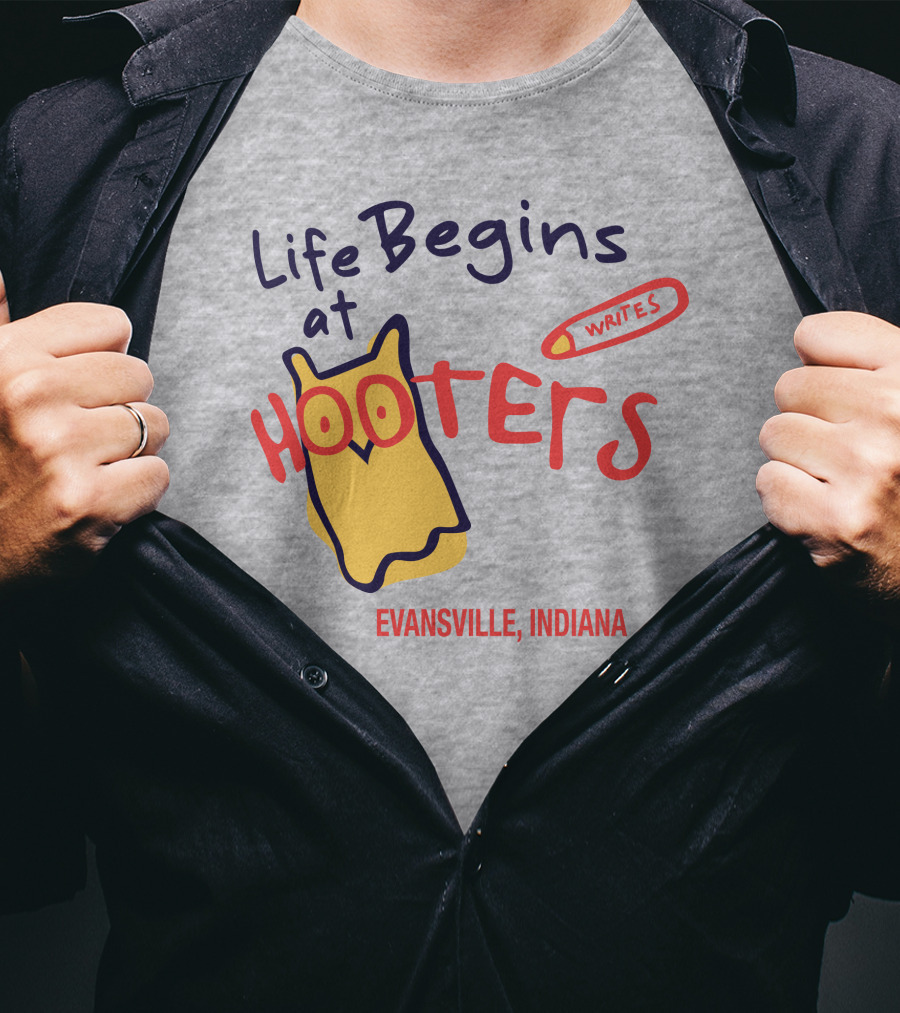 Life Begins At Hooters Writes Evansville Indiana T-Shirt