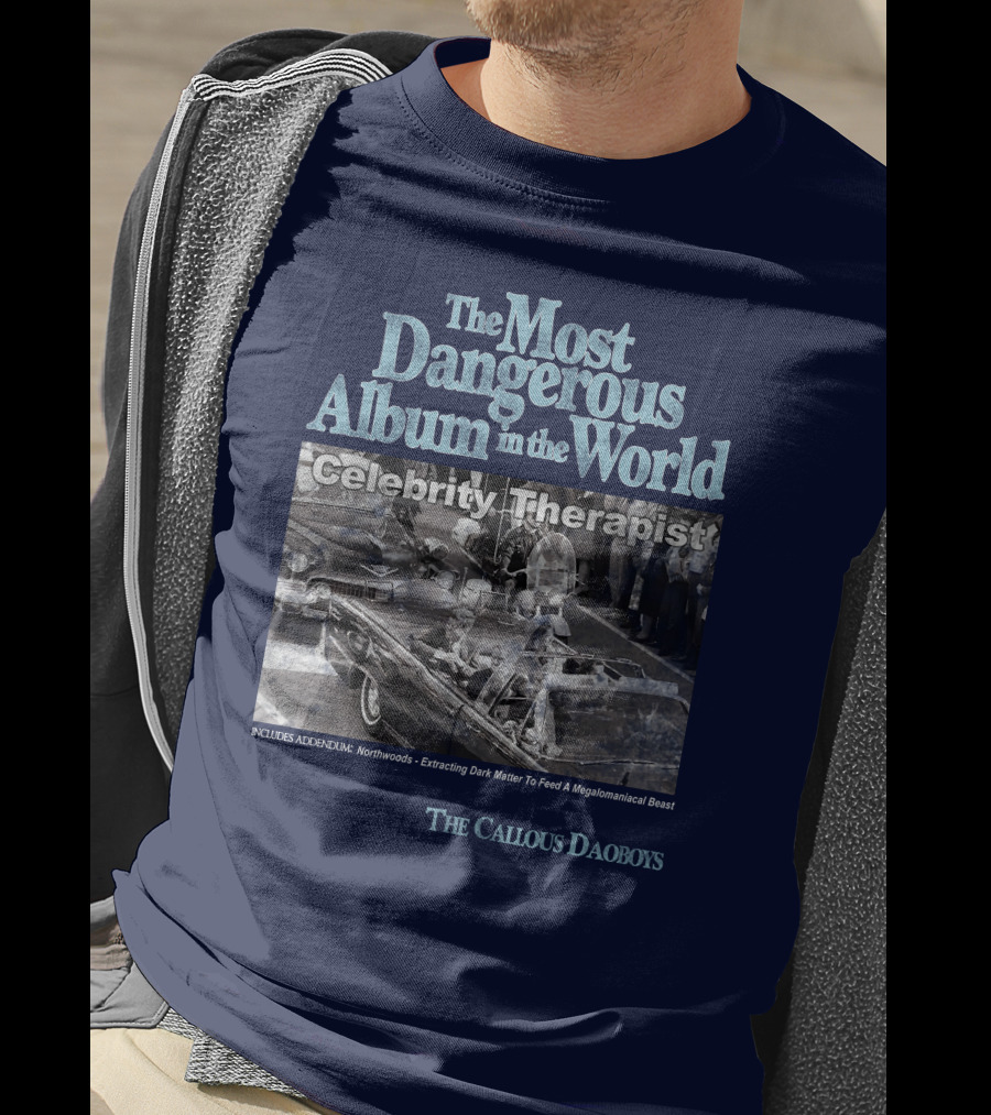 The Most Dangerous Album In The World Celebrity Therapist The Callous Daoboys T-Shirt