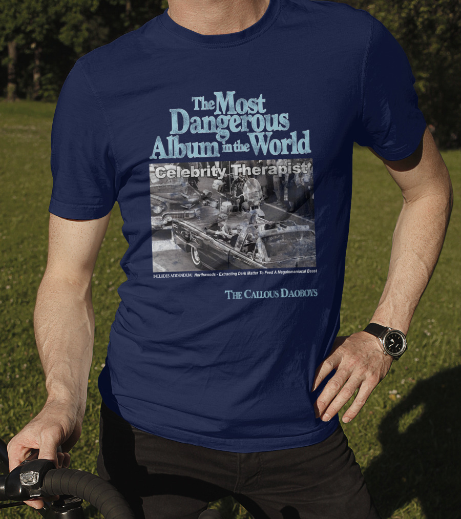 The Most Dangerous Album In The World Celebrity Therapist The Callous Daoboys T-Shirt
