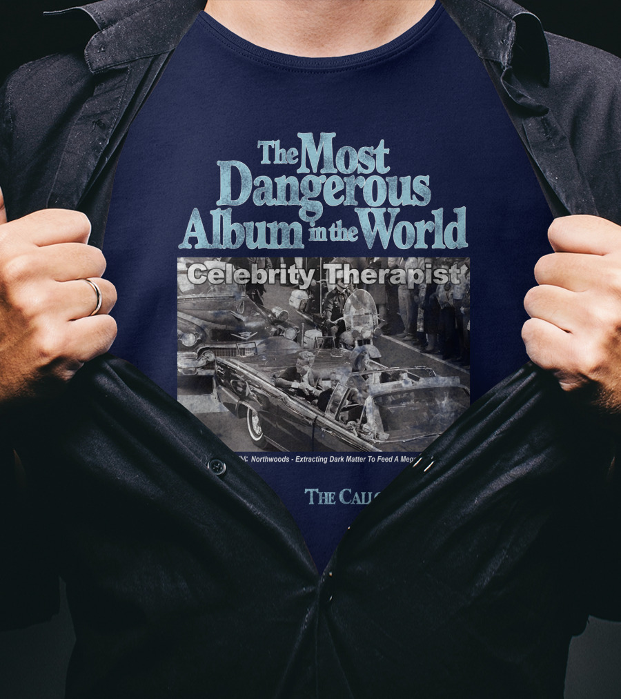 The Most Dangerous Album In The World Celebrity Therapist The Callous Daoboys T-Shirt