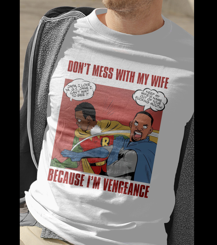 Don't Mess With My Wife Because I'm Vengeance T-Shirt