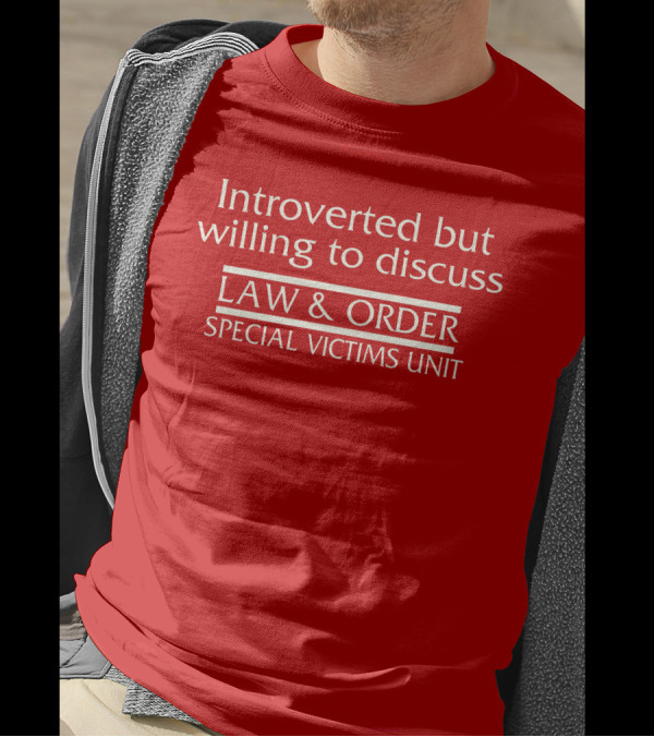 Introverted But Willing To Discuss Law And Order Special Victims Unit T-Shirt