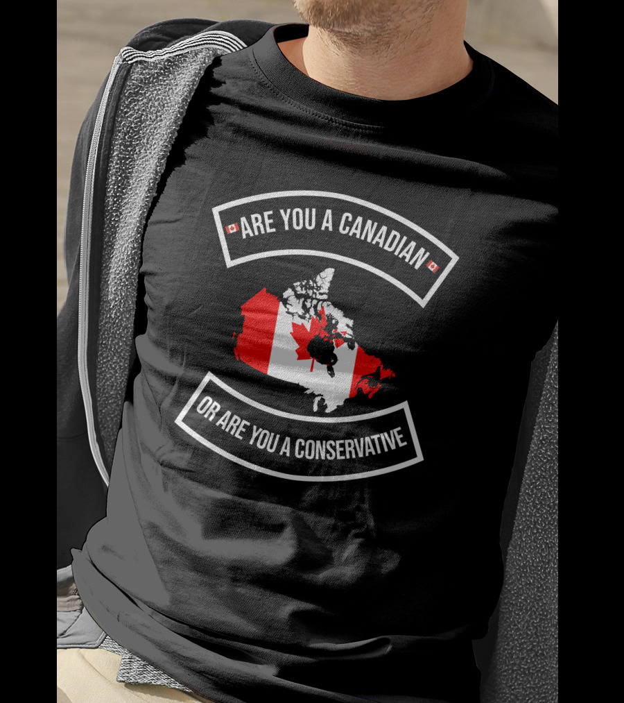Are You A Canadian Or Are You A Conservative Canada Map Flag T-Shirt