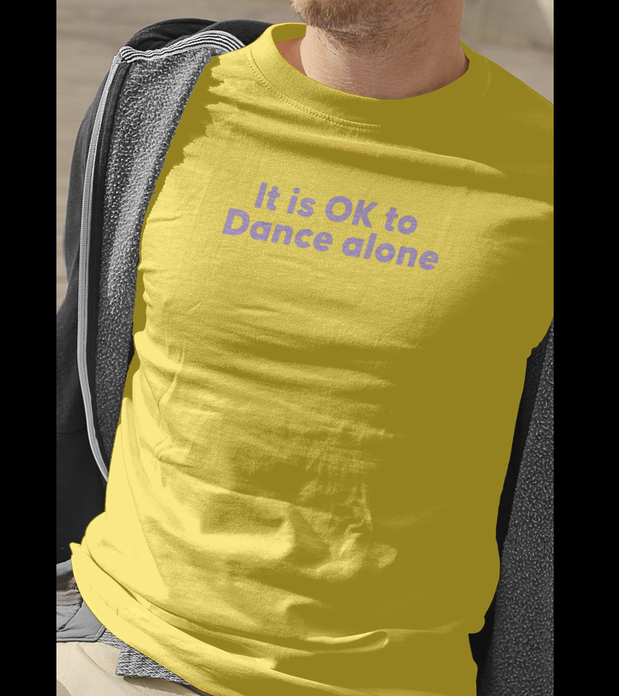 It Is OK To Dance Alone Yellow Background T-Shirt