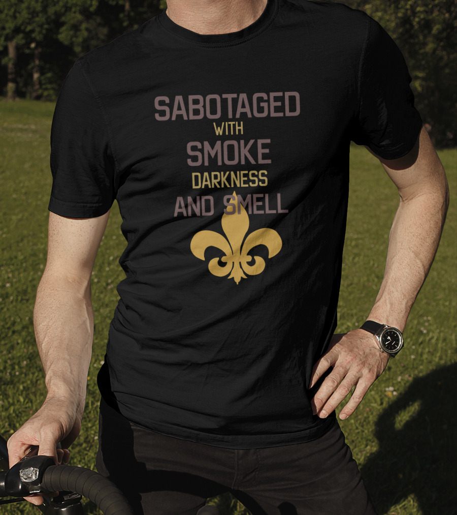 Sabotaged With Smoke Darkness And Smell Fleur-de-Lis T-Shirt