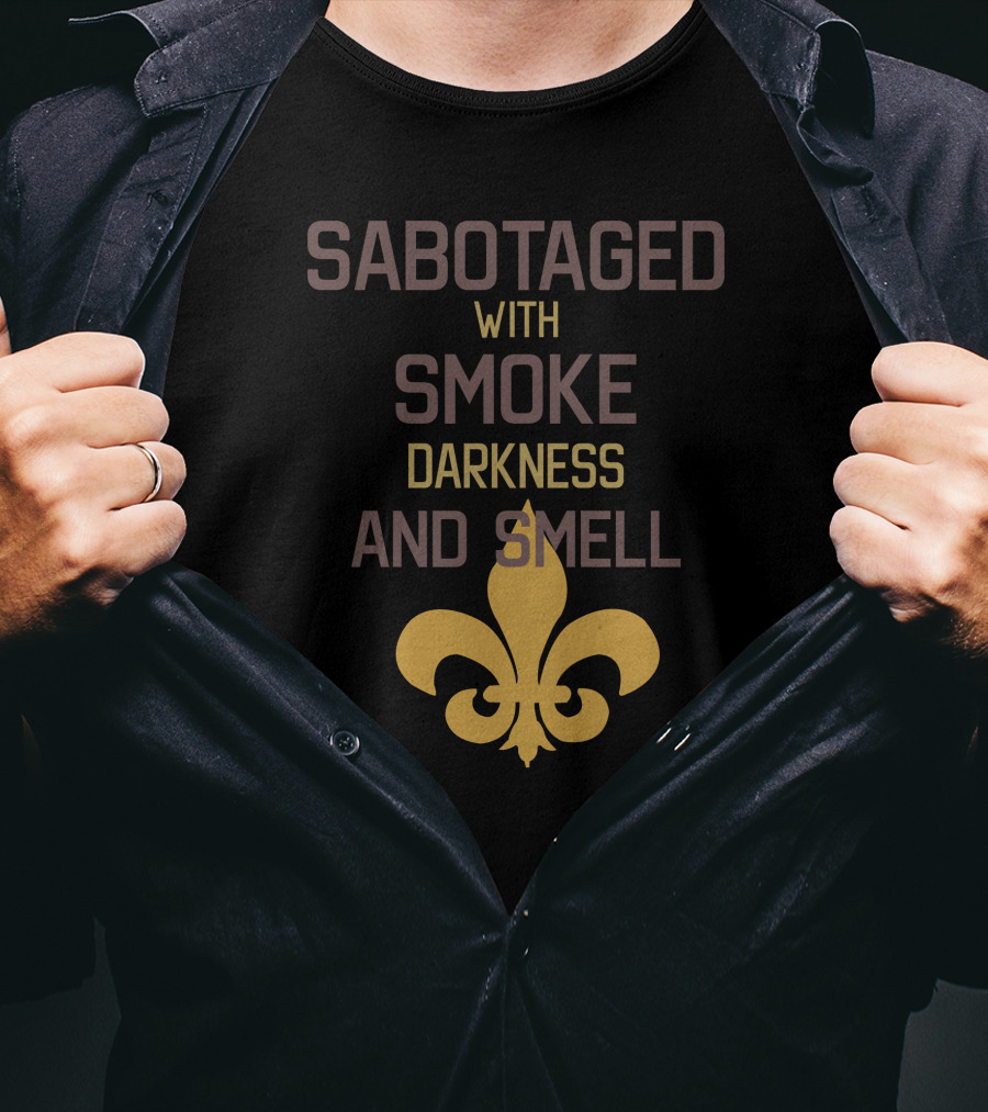 Sabotaged With Smoke Darkness And Smell Fleur-de-Lis T-Shirt