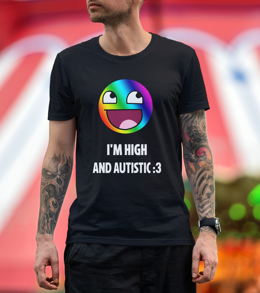 I'm High and Autistic Rainbow Smiley Face T-Shirt