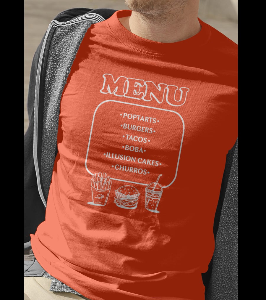 MENU Poptarts Burgers Tacos Boba Illusion Cakes Churros T-Shirt