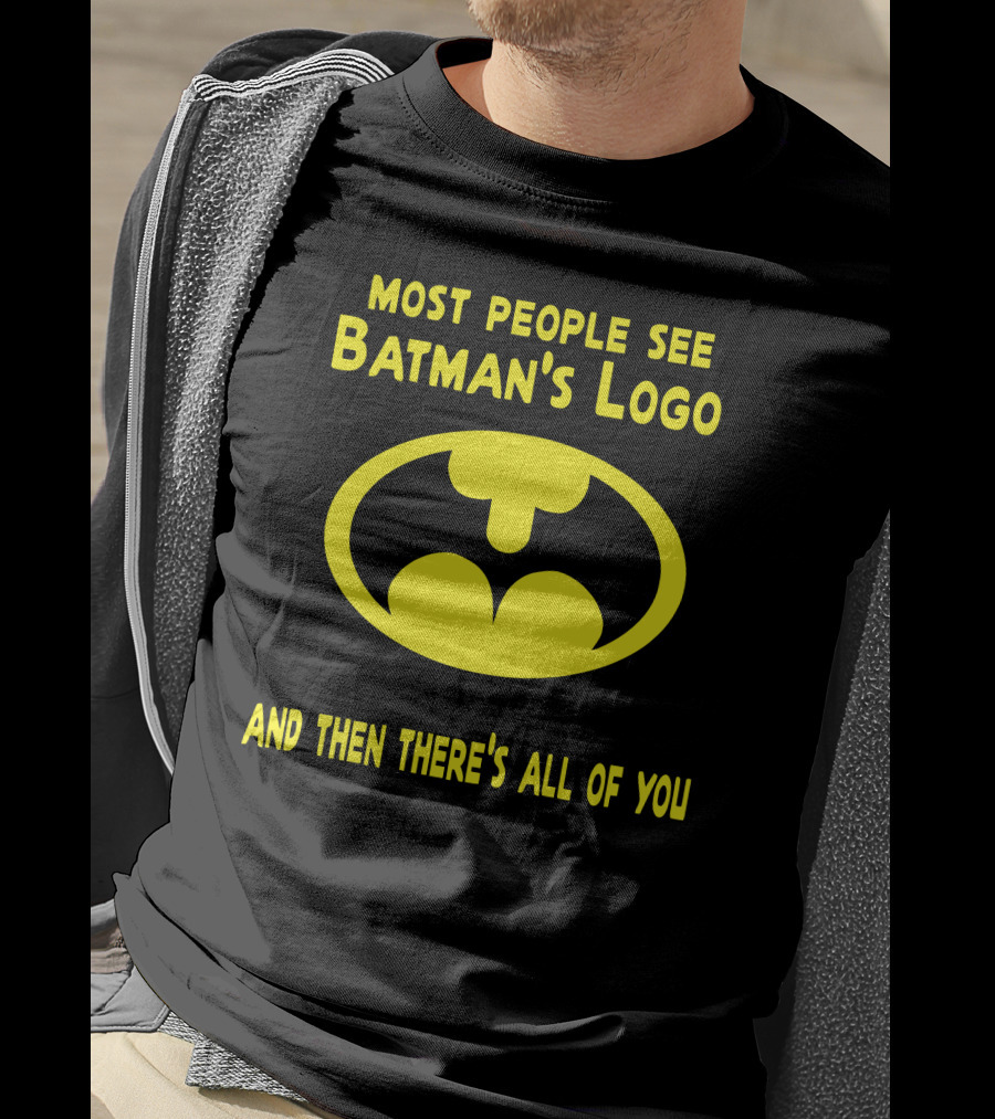 Gigglepops Most People See Batman's Logo And Then There's All Of You Text With Yellow Bat Emblem T-Shirt