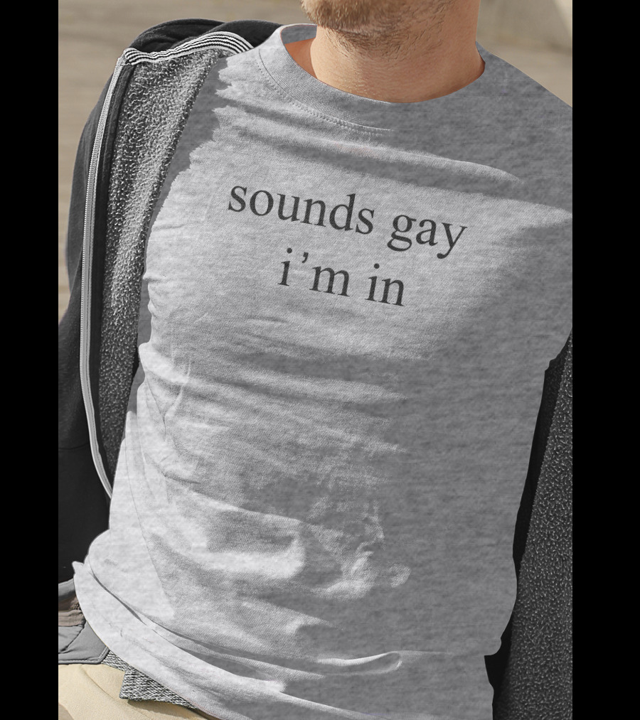 Donniedoesworld Sounds Gay I'm In T-Shirt